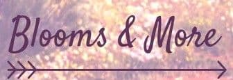 Blooms & More