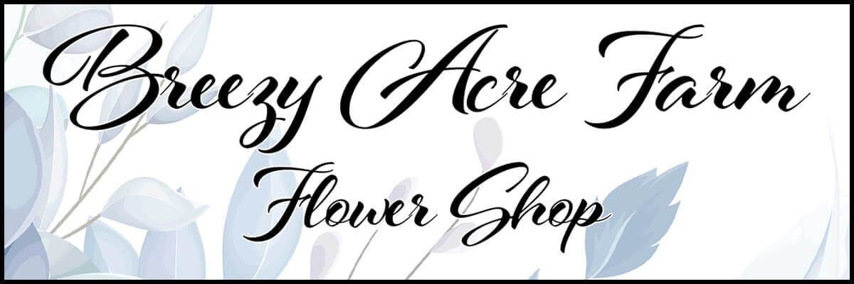 Breezy Acre Farm Flower Shop