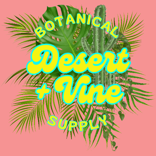 Desert and Vine Botanical Supply