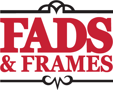 Fads & Frames
