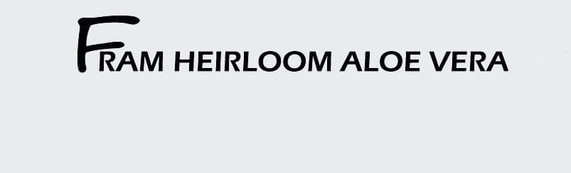 Fram Heirloom Aloe Vera, LLC