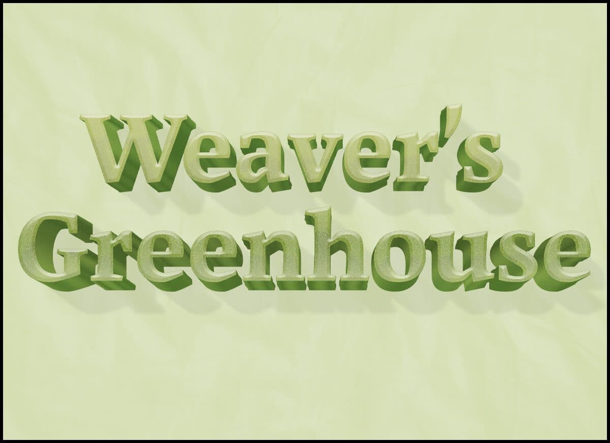 Weaver's Greenhouse